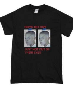 Boys Do Cry Just Not Out Of Their Eyes T Shirt (Oztmu)
