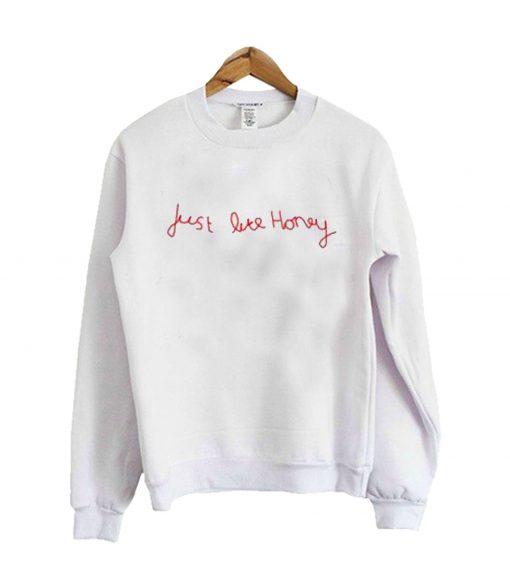 Just Like Honey Sweatshirt (Oztmu)