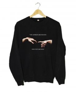 You looked like heaven and I felt like hell Michelangelo Hands Sweatshirt (Oztmu)