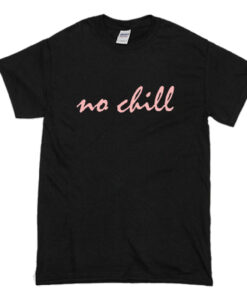 No-Chill T-Shirt (Oztmu)