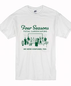 Four Seasons Total Landscaping T-Shirt (Oztmu)