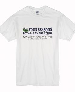 Four Seasons Total Landscaping T Shirt (Oztmu)