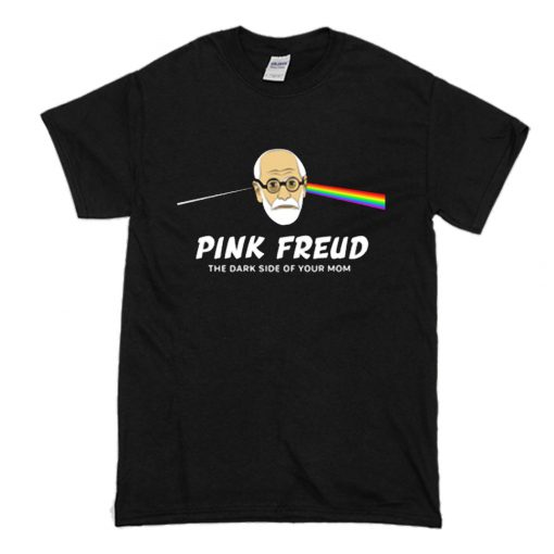 Pink Freud The Dark Side Of Your Mom T-Shirt (Oztmu)