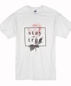 Stay True Flower T-Shirt (Oztmu)