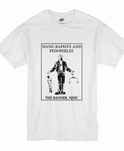 Hang Rapists And Pedophiles T-Shirt (Oztmu)