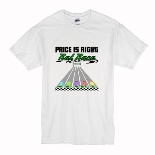 Rat Race Price Is Right T-Shirt (Oztmu)