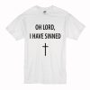 Oh Lord I Have Sinned T-Shirt (Oztmu)