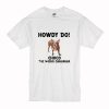 Howdy Do Choco The Macho Chihuahua T-Shirt (Oztmu)