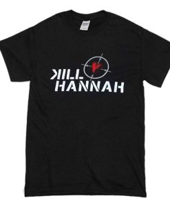 Kill Hannah T Shirt (Oztmu)