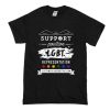 Support Positive LGBT Representation T-Shirt (Oztmu)