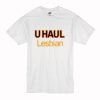 U Haul Lesbian T Shirt (Oztmu)