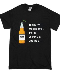 Dont Worry Its Apple Juice T Shirt (Oztmu)