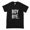 Boy Bye T-Shirt (Oztmu)