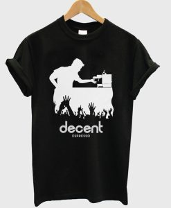 Decent Espresso T-Shirt (Oztmu)