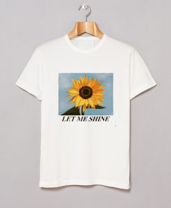 Let Me Shine T Shirt (Oztmu)
