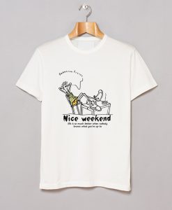 Nice Weekend T-Shirt (Oztmu)