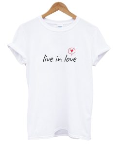 Live In Love T-Shirt (Oztmu)