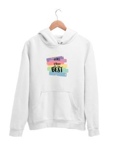 Girl Vibes The Best Hoodie AA