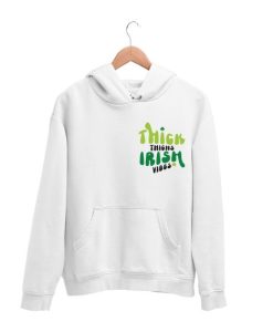 Thick thighs irish vibes Hoodie AA