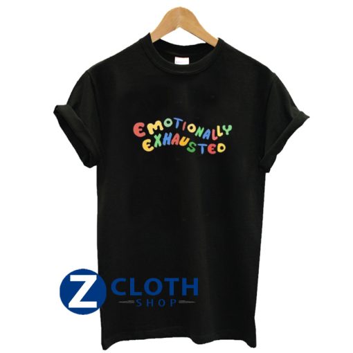Emotionally Exhausted T-Shirt AA