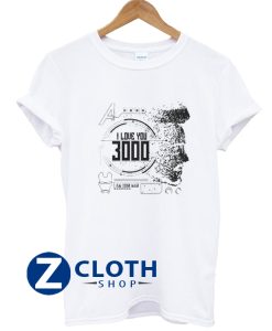 I Love You 3000 Iron Man T-Shirt AA