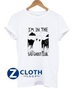 I’m in The Sad Ghost Club T-Shirt AA