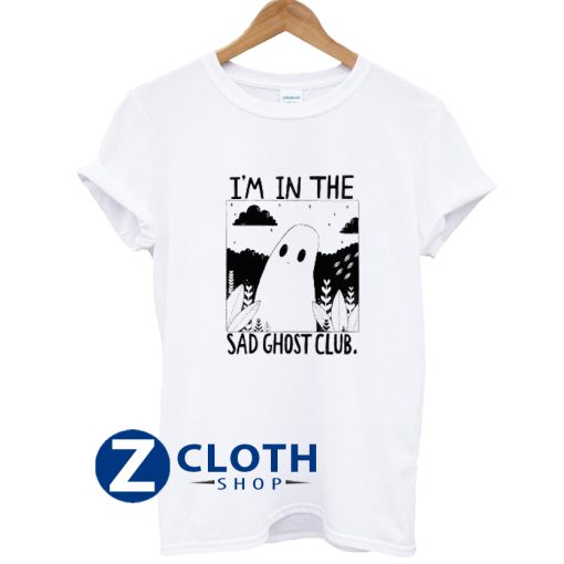 I’m in The Sad Ghost Club T-Shirt AA