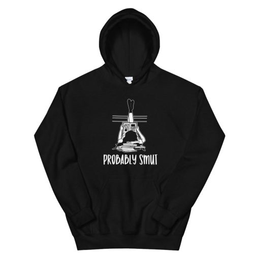 Probably Smut Reader Proud Smut Reader Hoodie