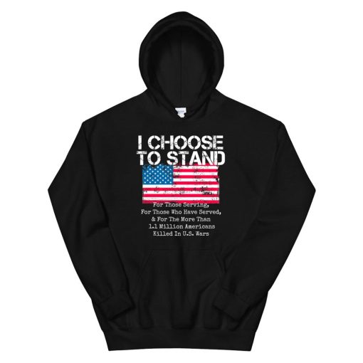 American Flag Hoodie I Choose To Stand National Anthem Usa Hoodie AA