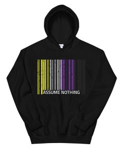 Assume Nothing Nonbinary Flag Genderqueer Lgbtqia Pride Hoodie AA