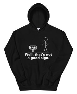 Bad Sign Funny Sarcastic Adult Teens Boy Girl Hoodie AA