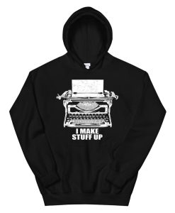 Cool Vintage Typewriting Gift I I Make Stuff Up Hoodie AA