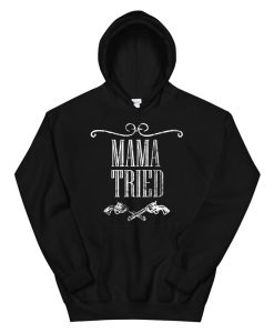 Mama Tried Country Music Western Redneck Hoodie AP