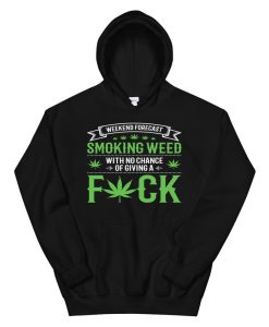 Marijuana Smoking Weed Weekend Forecast Hoodie AP