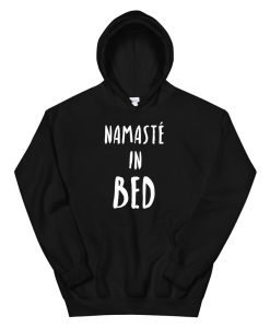 Funny Yoga Nap Shirts Namaste In Bed Hoodie AA