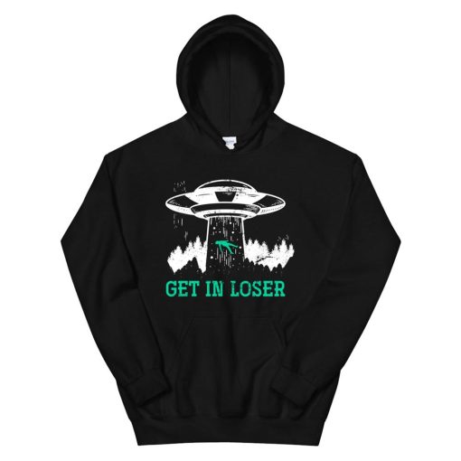 Get In Loser Alien Hoodie AA