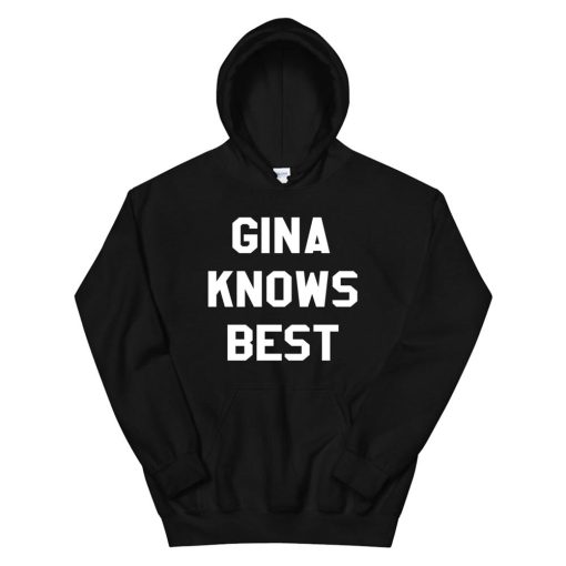 Gina Knows Best Hoodie AA