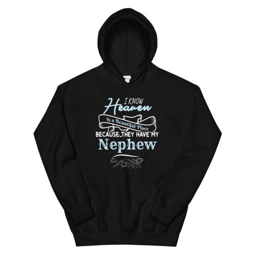 I Know Heaven Is A Beautiful Place They Have My Nephew Hoodie AA