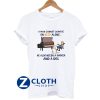 A Man Cannot Survive On Beer Alone He Also Needs A Smoker And A Dog Shirt T-Shirt AA