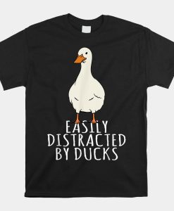 Duck Easily Distracted By Ducks Shirt