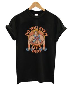 He-Man Do You Even Lift Bro Masters of the Universe T-Shirt AA