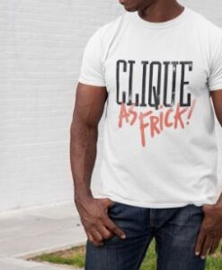 Clique As Frick! Unisex Tshirt thd